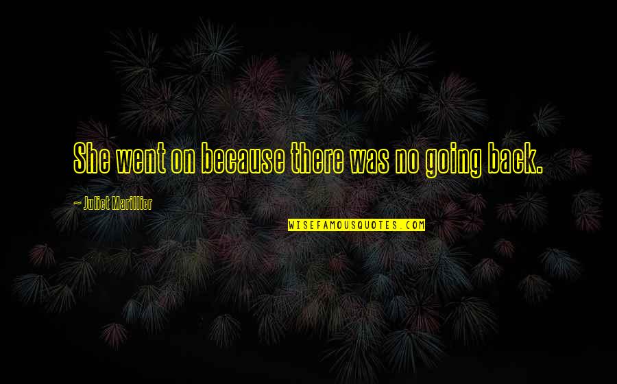 Stitch Memorable Quotes By Juliet Marillier: She went on because there was no going Stitch Memorable Quotes By Juliet Marillier: She went on because there was no going