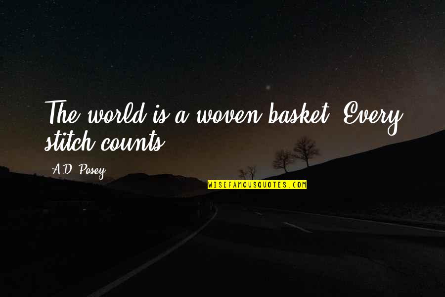 Stitch Quotes By A.D. Posey: The world is a woven basket. Every stitch