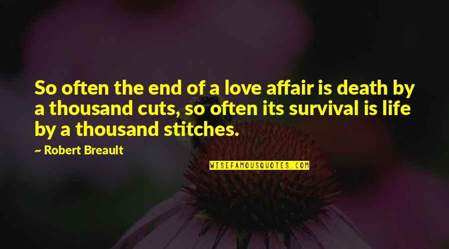 Stitches Quotes By Robert Breault: So often the end of a love affair