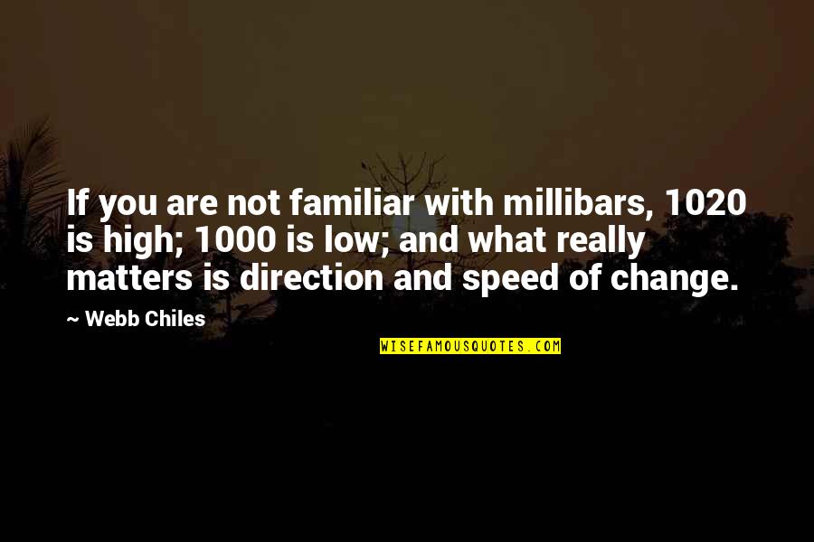 Stitching And Love Quotes By Webb Chiles: If you are not familiar with millibars, 1020