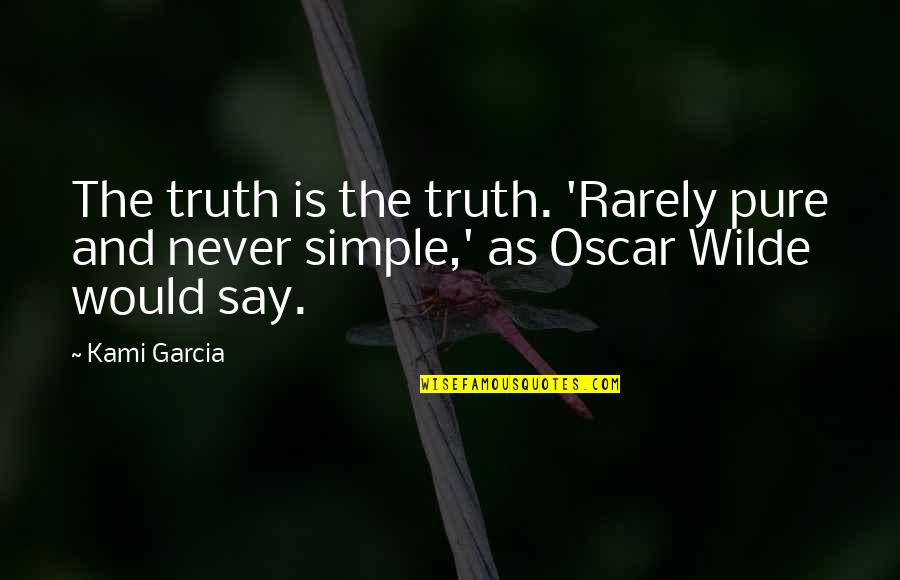 Stitching Clothes Quotes By Kami Garcia: The truth is the truth. 'Rarely pure and