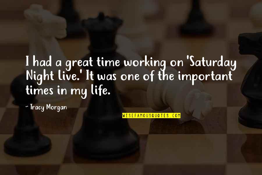Stitching Clothes Quotes By Tracy Morgan: I had a great time working on 'Saturday Stitching Clothes Quotes By Tracy Morgan: I had a great time working on 'Saturday