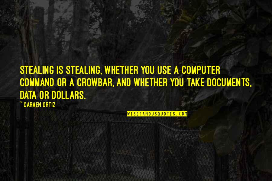 Stitz Funeral Home Quotes By Carmen Ortiz: Stealing is stealing, whether you use a computer