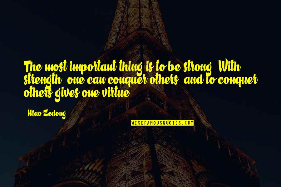Stive Quotes By Mao Zedong: The most important thing is to be strong.