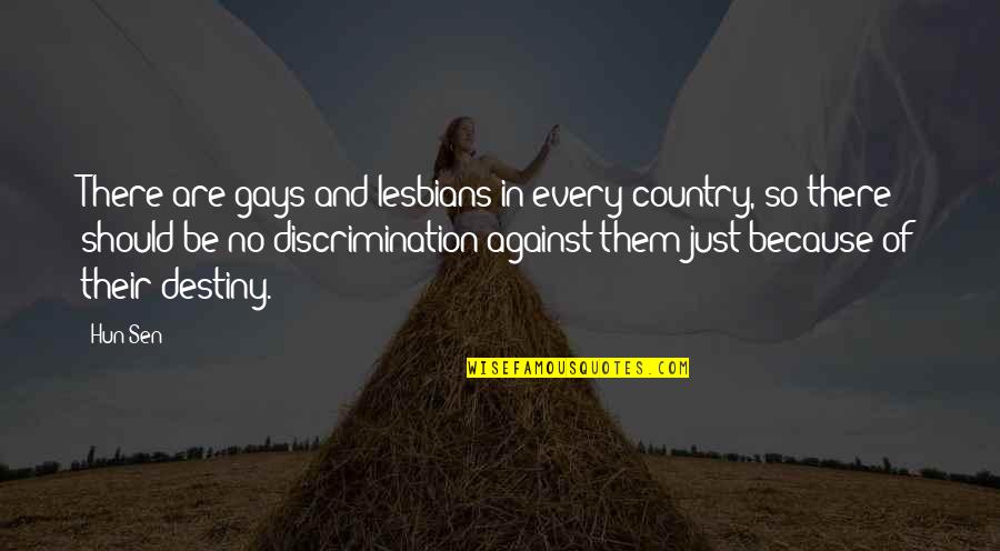 Stizzy Quotes By Hun Sen: There are gays and lesbians in every country,