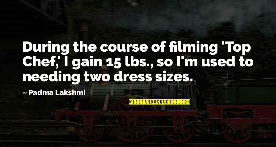 Stj Lkselleri Quotes By Padma Lakshmi: During the course of filming 'Top Chef,' I