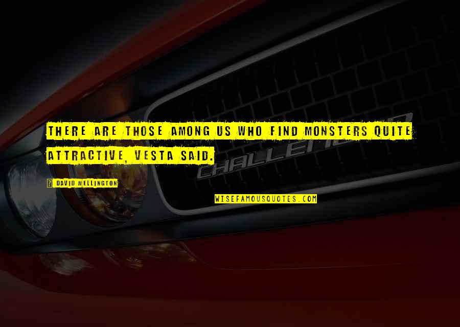 Stjerne Quotes By David Wellington: There are those among us who find monsters