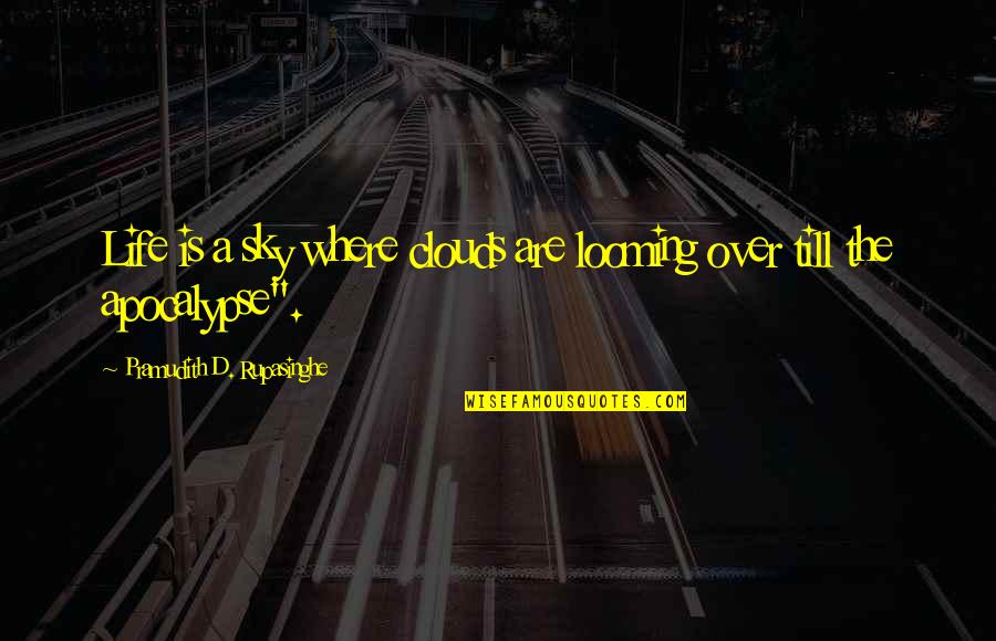 Stjernekikkerter Quotes By Pramudith D. Rupasinghe: Life is a sky where clouds are looming