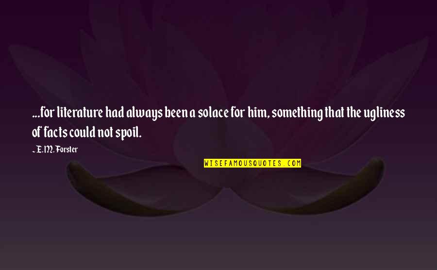 Stjerneportalen Quotes By E. M. Forster: ...for literature had always been a solace for Stjerneportalen Quotes By E. M. Forster: ...for literature had always been a solace for