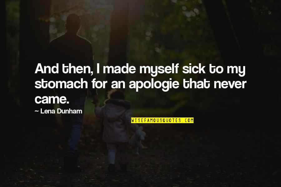 Stjerner I Rundkreds Quotes By Lena Dunham: And then, I made myself sick to my