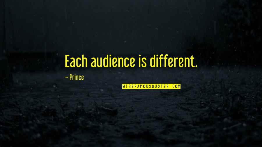 Stjerner Uden Quotes By Prince: Each audience is different.