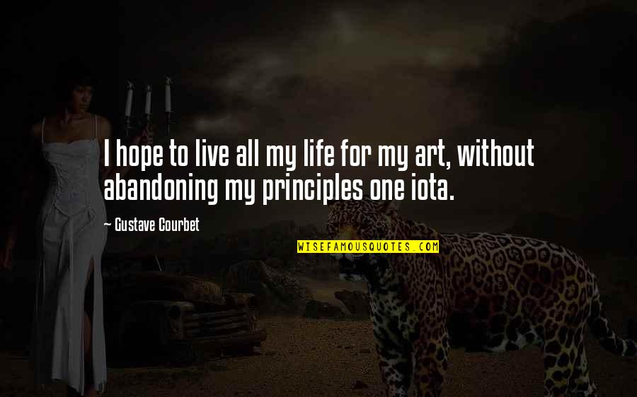Stld Quote Quotes By Gustave Courbet: I hope to live all my life for