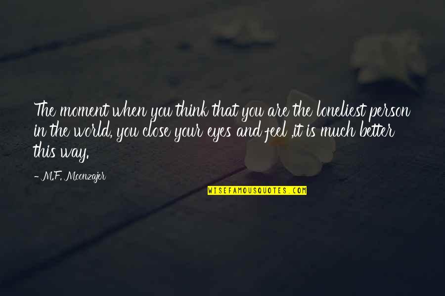 Stny Web Quotes By M.F. Moonzajer: The moment when you think that you are