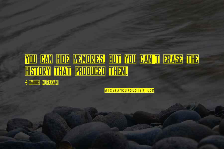 Stoarcerea Quotes By Haruki Murakami: You can hide memories, but you can't erase