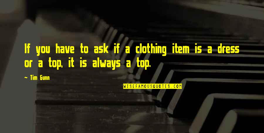 Stobbe Chiropractor Quotes By Tim Gunn: If you have to ask if a clothing