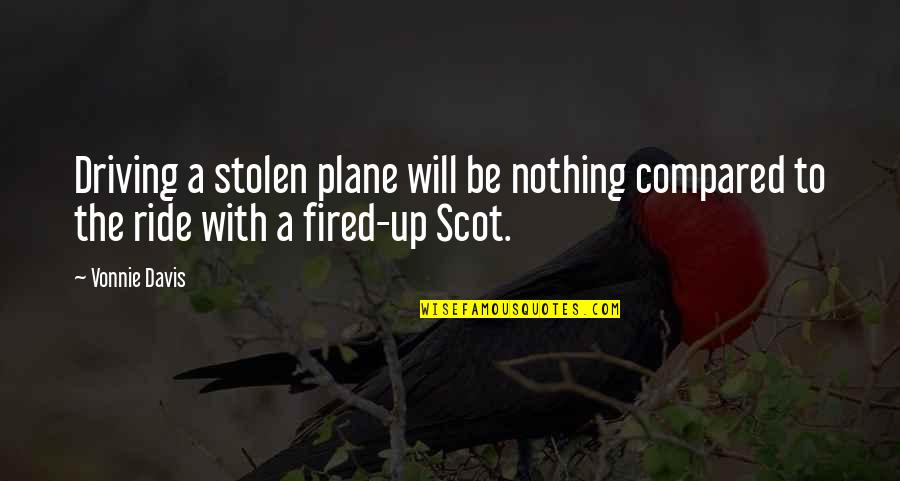 Stocastick Quotes By Vonnie Davis: Driving a stolen plane will be nothing compared