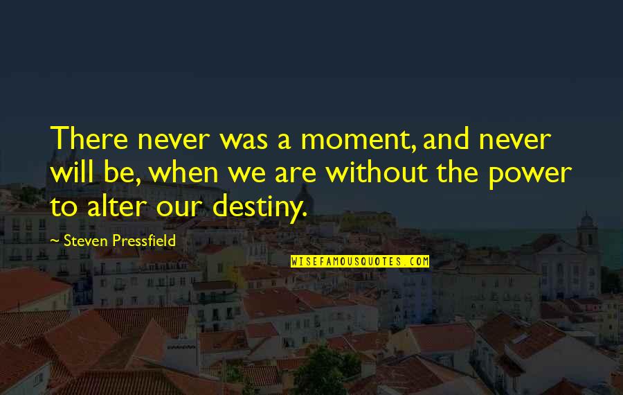 Stocchisti Quotes By Steven Pressfield: There never was a moment, and never will