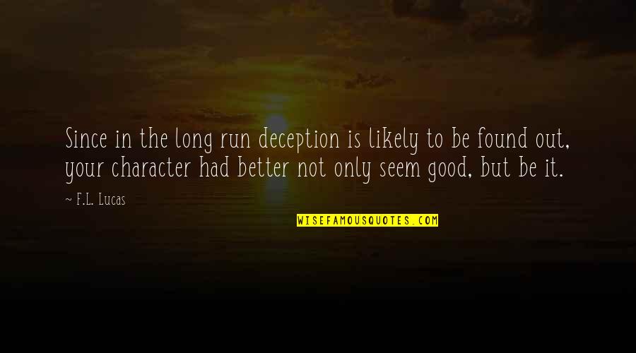 Stoccolma Immagini Quotes By F.L. Lucas: Since in the long run deception is likely Stoccolma Immagini Quotes By F.L. Lucas: Since in the long run deception is likely