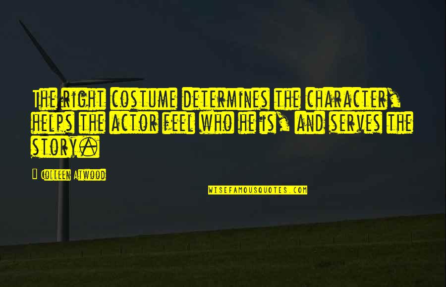 Stochelo Teaches Quotes By Colleen Atwood: The right costume determines the character, helps the Stochelo Teaches Quotes By Colleen Atwood: The right costume determines the character, helps the