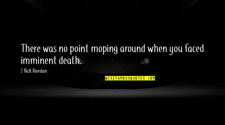 Stock Broking Quotes By Rick Riordan: There was no point moping around when you
