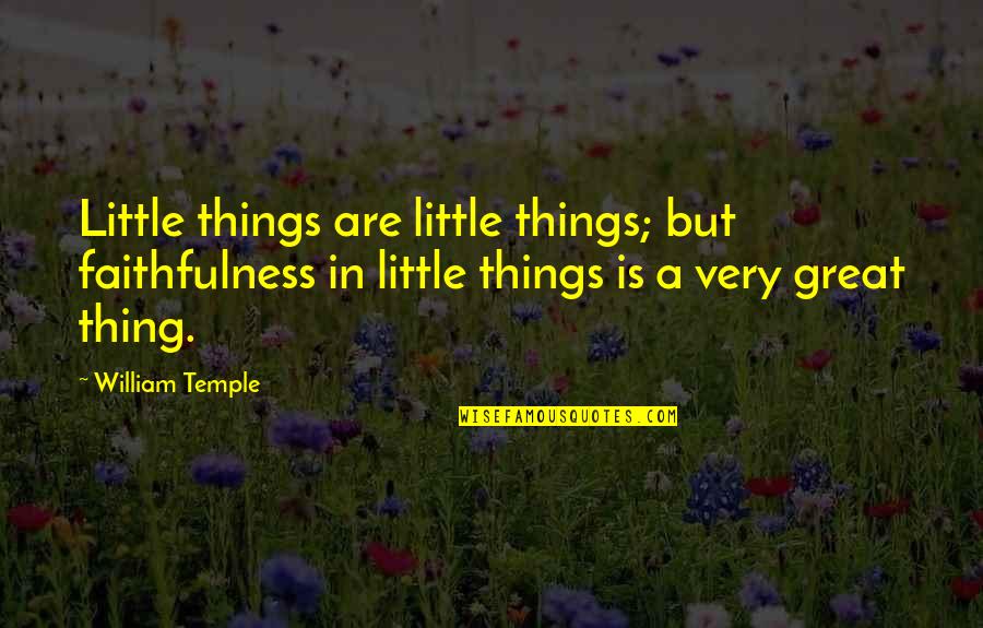 Stock Index Quotes By William Temple: Little things are little things; but faithfulness in Stock Index Quotes By William Temple: Little things are little things; but faithfulness in