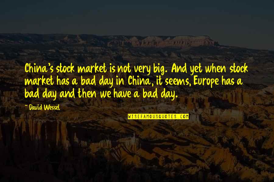 Stock Market Quotes By David Wessel: China's stock market is not very big. And