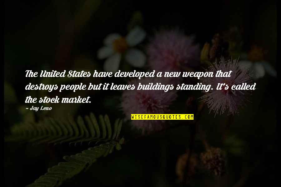 Stock Market Quotes By Jay Leno: The United States have developed a new weapon