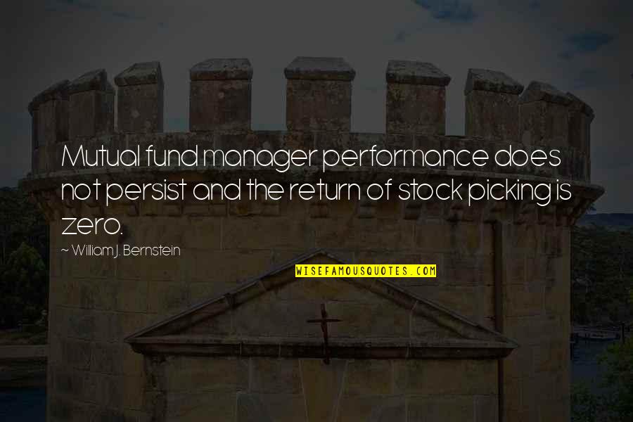 Stock Mutual Fund Quotes By William J. Bernstein: Mutual fund manager performance does not persist and Stock Mutual Fund Quotes By William J. Bernstein: Mutual fund manager performance does not persist and