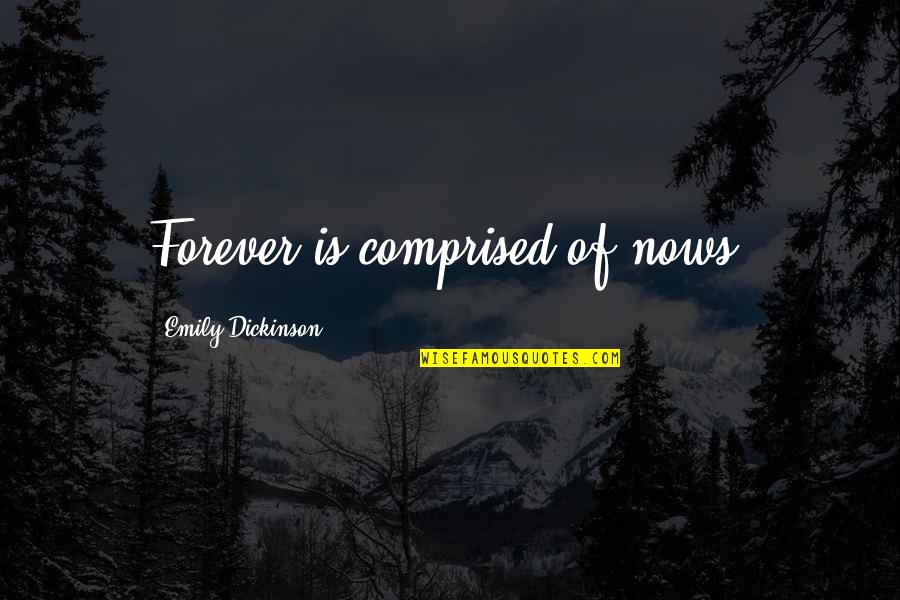 Stock Photos Of Quotes By Emily Dickinson: Forever is comprised of nows. Stock Photos Of Quotes By Emily Dickinson: Forever is comprised of nows.