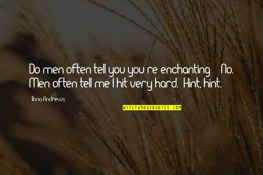 Stock Photos Of Quotes By Ilona Andrews: Do men often tell you you're enchanting?" "No. Stock Photos Of Quotes By Ilona Andrews: Do men often tell you you're enchanting?" "No.