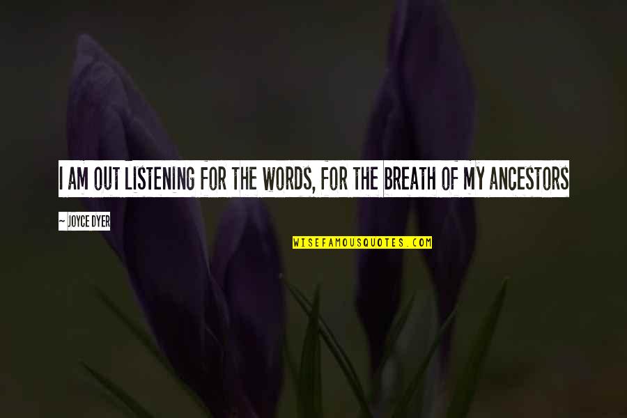 Stock Trade Stop Quotes By Joyce Dyer: I am out listening for the words, for