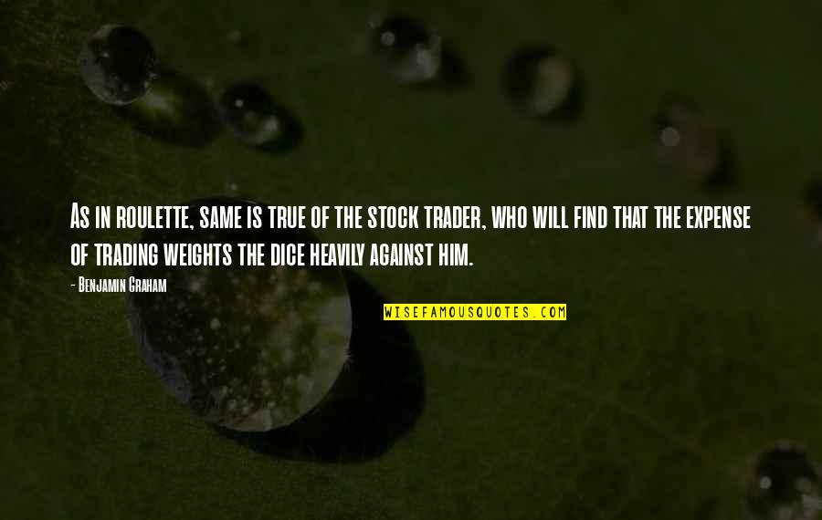 Stock Trader Quotes By Benjamin Graham: As in roulette, same is true of the
