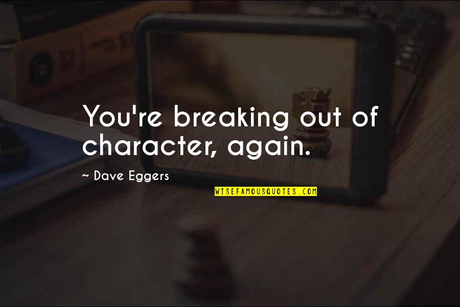 Stock Yahoo Quotes By Dave Eggers: You're breaking out of character, again. Stock Yahoo Quotes By Dave Eggers: You're breaking out of character, again.