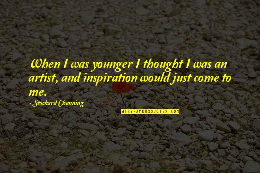 Stockard Channing Quotes By Stockard Channing: When I was younger I thought I was
