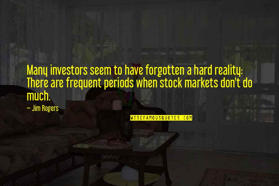 Stock'd Quotes By Jim Rogers: Many investors seem to have forgotten a hard