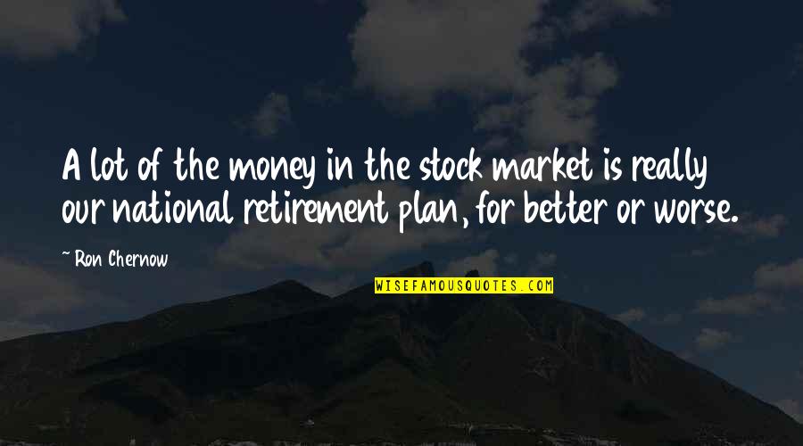 Stock'd Quotes By Ron Chernow: A lot of the money in the stock