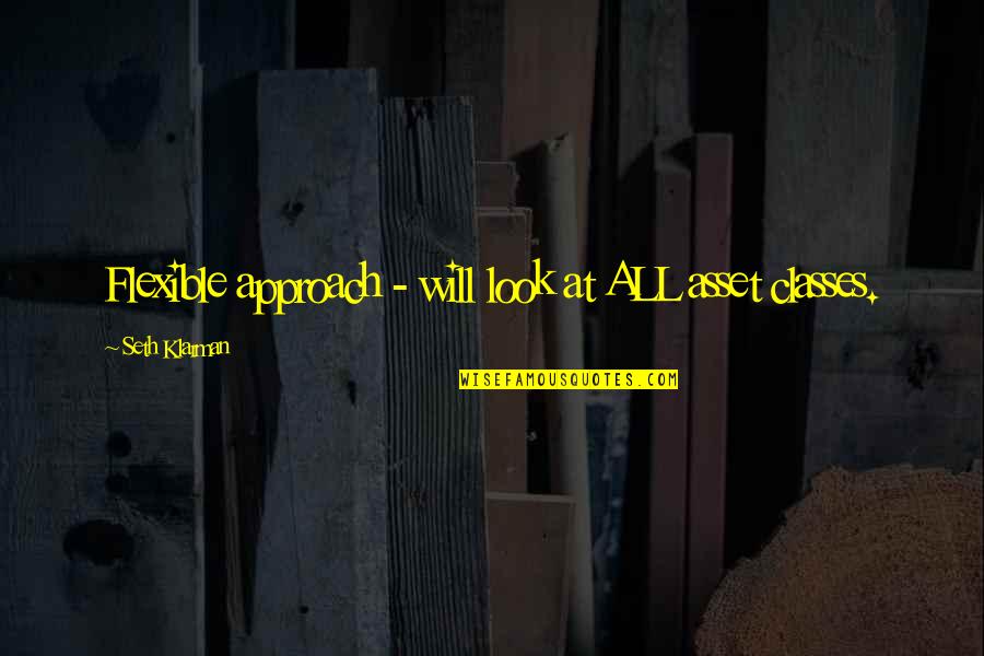 Stockhammer Do Quotes By Seth Klarman: Flexible approach - will look at ALL asset Stockhammer Do Quotes By Seth Klarman: Flexible approach - will look at ALL asset