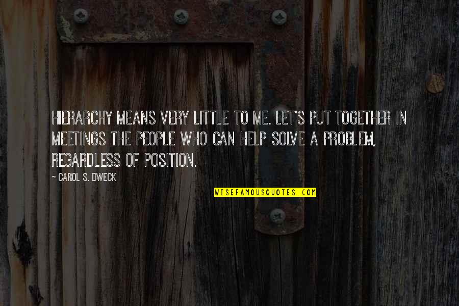 Stockholm Sweden Quotes By Carol S. Dweck: Hierarchy means very little to me. Let's put