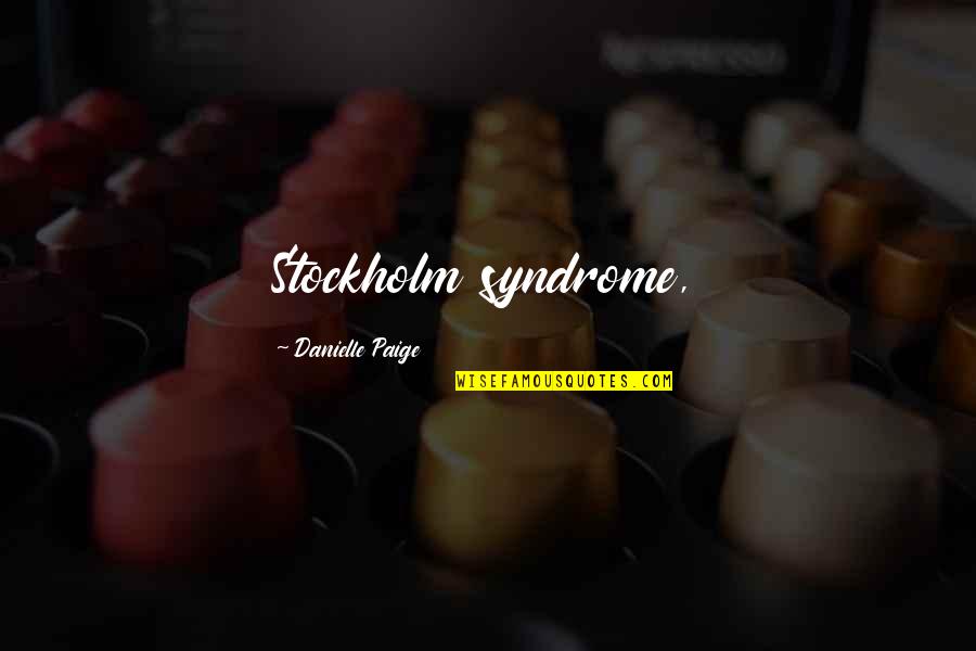 Stockholm Syndrome Quotes By Danielle Paige: Stockholm syndrome,