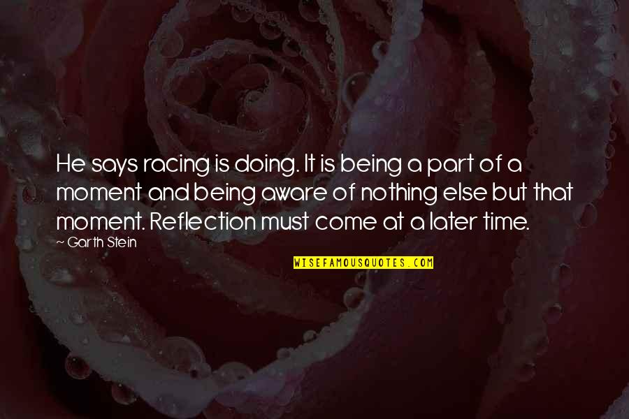 Stockholm's Quotes By Garth Stein: He says racing is doing. It is being Stockholm's Quotes By Garth Stein: He says racing is doing. It is being