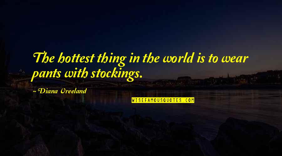 Stockings Quotes By Diana Vreeland: The hottest thing in the world is to