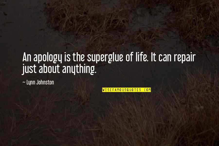 Stockpiled Quotes By Lynn Johnston: An apology is the superglue of life. It