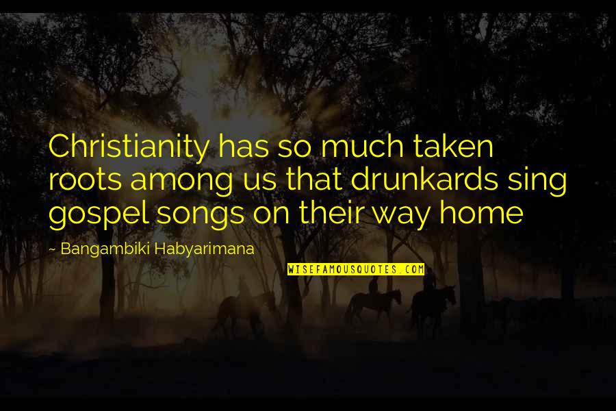 Stockpiling For Coronavirus Quotes By Bangambiki Habyarimana: Christianity has so much taken roots among us