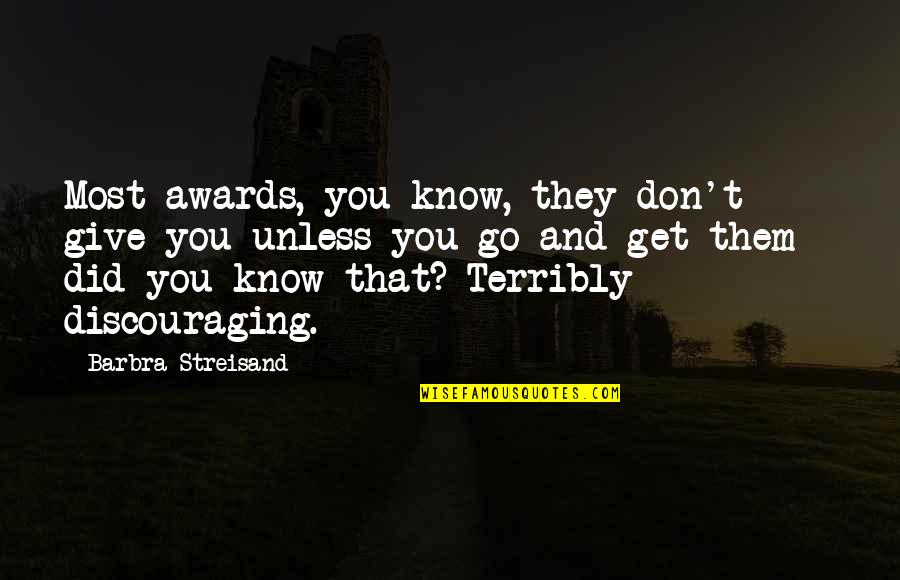 Stockpots Small Quotes By Barbra Streisand: Most awards, you know, they don't give you Stockpots Small Quotes By Barbra Streisand: Most awards, you know, they don't give you
