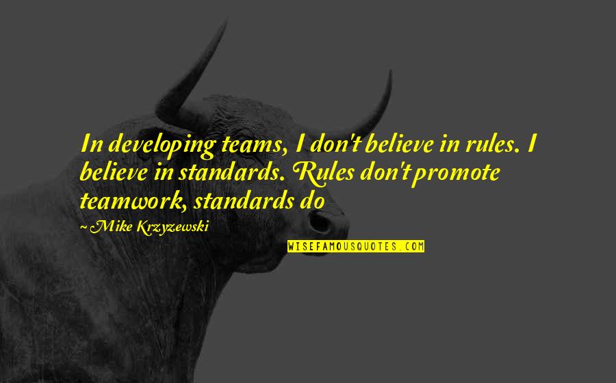 Stockpots With Valves Quotes By Mike Krzyzewski: In developing teams, I don't believe in rules.