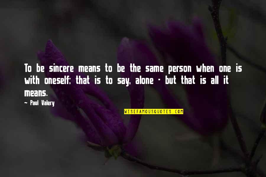 Stocks From Warren Buffett Quotes By Paul Valery: To be sincere means to be the same Stocks From Warren Buffett Quotes By Paul Valery: To be sincere means to be the same