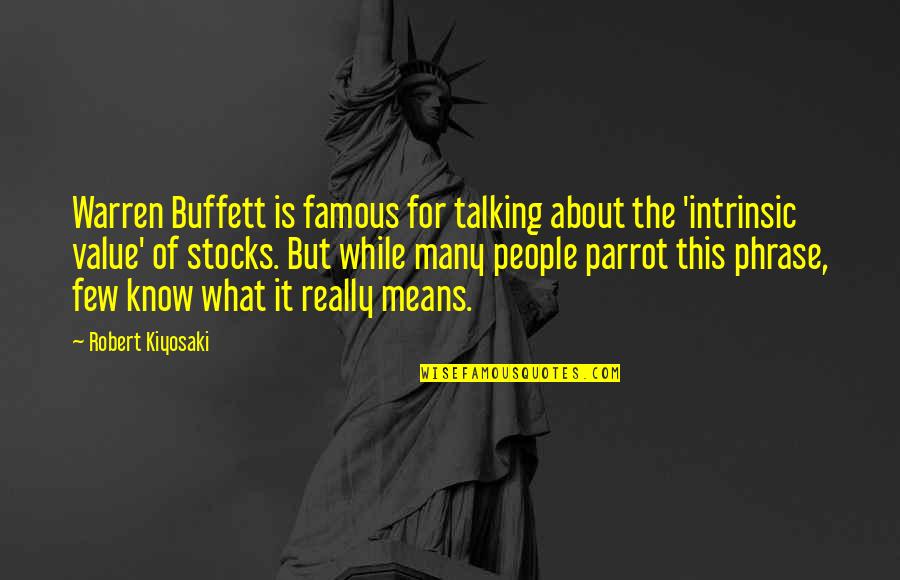 Stocks From Warren Buffett Quotes By Robert Kiyosaki: Warren Buffett is famous for talking about the