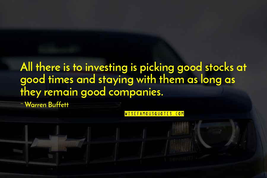 Stocks From Warren Buffett Quotes By Warren Buffett: All there is to investing is picking good