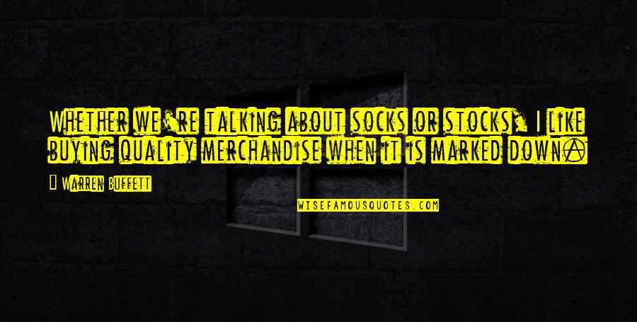 Stocks From Warren Buffett Quotes By Warren Buffett: Whether we're talking about socks or stocks, I