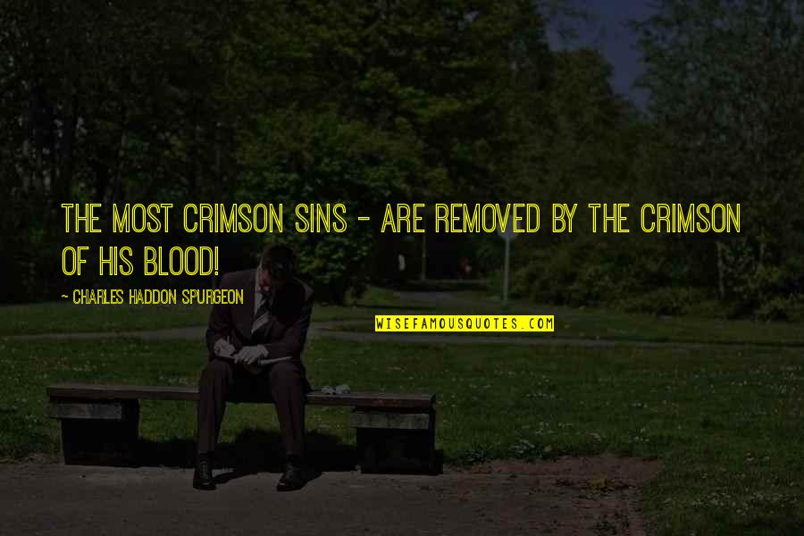 Stockyards Hotel Quotes By Charles Haddon Spurgeon: The most crimson sins - are removed by